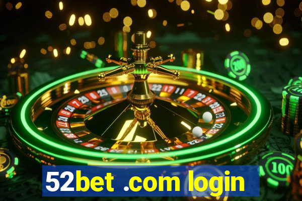 52bet .com login